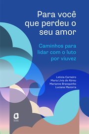 Para você que perdeu o seu amor : Caminhos Para Lidar Com O Luto Por Viuvez cover image