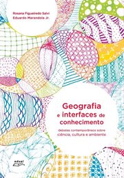 Geografia e interfaces de conhecimento : Debates contemporâneos sobre ciência, cultura e ambiente cover image