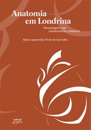 Anatomia em Londrina : Personagens que construíram a história cover image