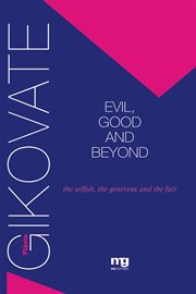 Evil, good and beyond : the selfish, the generous and the fair cover image