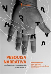 Pesquisa Narrativa : Interfaces Entre Histórias De Vida, Arte E Educação cover image