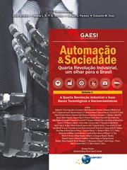 Automação & Sociedade Volume 1 : A Quarta Revolução Industrial e Suas Bases Tecnológicas e Socioeconômicas cover image