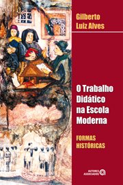 O trabalho didático na escola moderna : formas históricas cover image