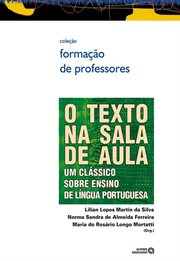 O texto na sala de aula : um clássico sobre ensino de língua portuguesa cover image