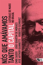 Nós que amávamos tanto O capital : Leituras de Marx no Brasil cover image