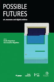 Possible futures. art, museums and digital archives cover image