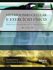 Metabolismo Celular E Exercício Físico : Aspectos Bioquímicos E Nutricionais cover image