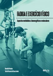 Fadiga e exercício físico : Aspectos metabólicos, bioenergéticos e moleculares cover image