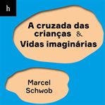 A cruzada das crianças - Vidas imaginárias cover image