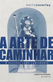A arte de caminhar : O escritor como caminhante cover image