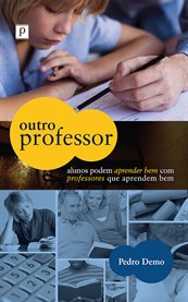 Outro Professor : Alunos Podem Aprender Bem Com Professores Que Aprendem Bem cover image