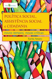 Política Social, Assistência Social e Cidadania : Novos Tempos, Novas Críticas cover image