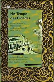 No tempo das cidades : História, cultura e modernidade em Ribeirão Preto, SP (1883-1929) cover image