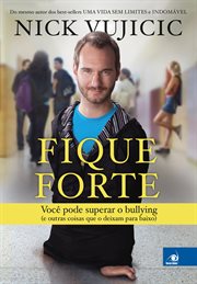 Fique Forte : Você Pode Superar O Bullying cover image