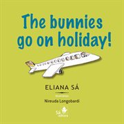The bunnies go on holiday! cover image