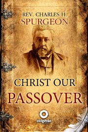Christ our passover : a sermon delivered on Sunday evening, December 2, 1855 cover image