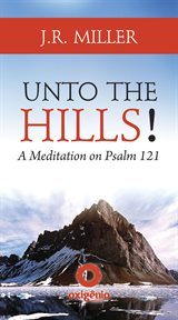 Unto the hills - a meditation on psalm 121 cover image