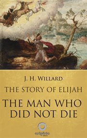 The story of elijah - the man who did not die cover image