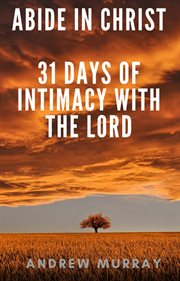 Abide in christ - 31 days of intimacy with the lord cover image