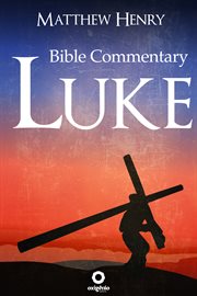 The Gospel of Luke - Complete Bible Commentary Verse by Verse cover image
