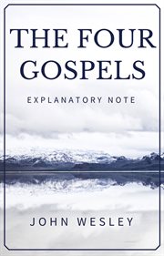 The four Gospels : John Wesley's Explanatory note cover image