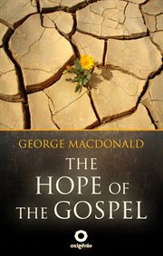 The hope of the gospel: the great sermons of the george macdonald cover image