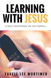 Learning with jesus: a daily devotional on the gospels cover image