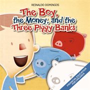 The boy,the money and the three pig banks cover image