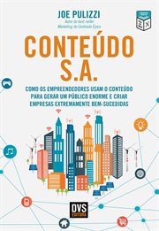 Conteúdo S.a. : Como Os Empreendedores Usam O Conteúdo Para Gerar Um Público Enorme e Criar Empresas Extremamente Be cover image