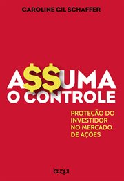 Assuma o Controle! Proteção do Investidor no Mercado Acionário cover image