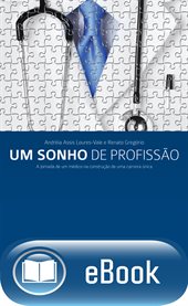 Um sonho de profissão : A jornada de um médico na construção de uma carreira única cover image