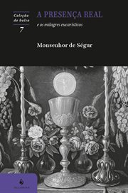 A Presença Real e os milagres eucarísticos cover image