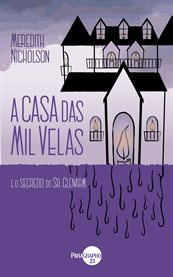 A Casa das Mil Velas : E O Segredo Do Sr. Glenarm cover image