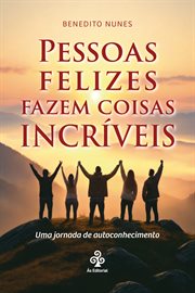 Pessoas felizes fazem coisas incríveis : Uma Jornada De Autoconhe­cimento cover image