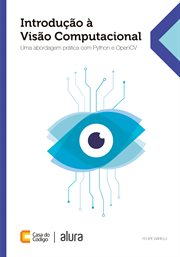 Introdução à Visão Computacional : Uma abordagem prática com Python e OpenCV cover image