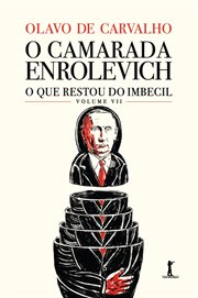 O camarada Enrolevich - O que restou do Imbecil - volume VII cover image
