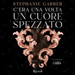 C'era una volta un cuore spezzato cover image