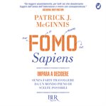 FOMO Sapiens : Impara a decidere senza farti travolgere da un mondo pieno di scelte possibili cover image