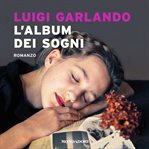 L'album dei sogni : Il romanzo della famiglia Panini cover image