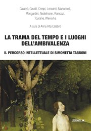La trama del tempo e i luoghi dell'ambivalenza : Il percorso intellettuale di Simonetta Tabboni cover image