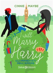 I will marry Harry : Gli imprevisti dell'amore cover image