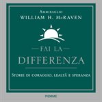 Fai la differenza : Storie di coraggio, lealtà e speranza cover image