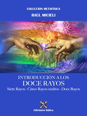 Introducción a los doce rayos. Siete Rayos - Cinco Rayos ocultos - Doce Rayos cover image