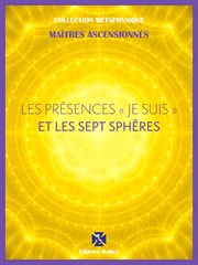 Les présences " je suis " et les sept sphères cover image