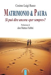 Matrimonio e paura : Si Può Ancora Dire «per Sempre»? cover image