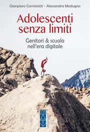 Adolescenti senza limiti. Genitori & scuola nell'era digitale cover image