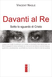 Davanti al Re : Sotto Lo Sguardo Di Cristo cover image
