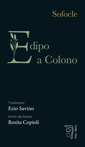 Edipo a Colono : Traduzione Di Ezio Savino cover image
