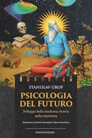 Psicologia del futuro : Sviluppi della moderna ricerca sulla coscienza cover image