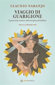 Viaggio di guarigione : Il potenziale curativo della terapia psichedelica cover image